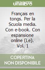 Français en tongs. Per la Scuola media. Con e-book. Con espansione online (Le). Vol. 1 libro