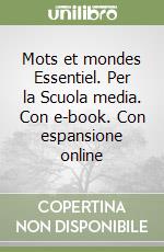 Mots et mondes Essentiel. Per la Scuola media. Con e-book. Con espansione online