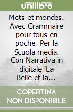 Mots et mondes. Avec Grammaire pour tous en poche. Per la Scuola media. Con Narrativa in digitale "La Belle et la Bête". Con e-book. Vol. 1 libro