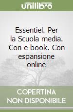 Essentiel. Per la Scuola media. Con e-book. Con espansione online libro