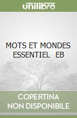 MOTS ET MONDES ESSENTIEL EB