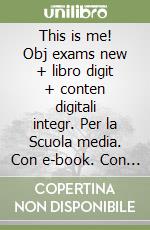 This is me! Obj exams new + libro digit + conten digitali integr. Per la Scuola media. Con e-book. Con espansione online. Vol. 3