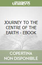 JOURNEY TO THE CENTRE OF THE EARTH  -  EBOOK libro