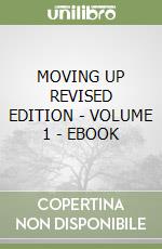 MOVING UP REVISED EDITION - VOLUME 1 - EBOOK libro