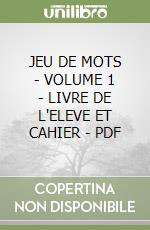 JEU DE MOTS  - VOLUME 1 - LIVRE DE L'ELEVE ET CAHIER - PDF libro