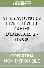 VIENS AVEC NOUS! LIVRE ÉLÈVE ET CAHIER D'EXERCICES 2 - EBOOK libro