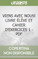 VIENS AVEC NOUS! LIVRE ÉLÈVE ET CAHIER D'EXERCICES 1 - PDF libro