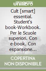 Cult [smart] essential. Student's book-Workbook. Per le Scuole superiori. Con e-book. Con espansione online