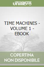 TIME MACHINES - VOLUME 1 - EBOOK libro