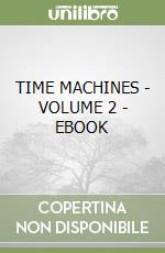 TIME MACHINES - VOLUME 2 - EBOOK libro