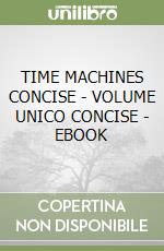 TIME MACHINES CONCISE - VOLUME UNICO CONCISE - EBOOK libro