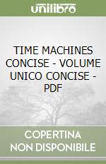 TIME MACHINES CONCISE - VOLUME UNICO CONCISE - PDF libro