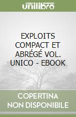 EXPLOITS COMPACT ET ABRÉGÉ VOL. UNICO - EBOOK libro