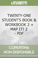 TWENTY-ONE STUDENT'S BOOK & WORKBOOK 2 + MAP IT! 2 - PDF libro