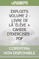 EXPLOITS VOLUME 2 - LIVRE DE LÂ´ÉLÈVE + CAHIER D'EXERCISES - PDF libro