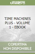 TIME MACHINES PLUS - VOLUME 1 - EBOOK libro