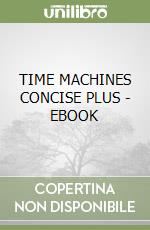 TIME MACHINES CONCISE PLUS - EBOOK libro