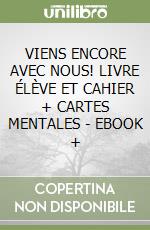 VIENS ENCORE AVEC NOUS! LIVRE ÉLÈVE ET CAHIER + CARTES MENTALES - EBOOK + libro