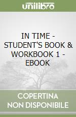 IN TIME - STUDENT'S BOOK & WORKBOOK 1 - EBOOK libro