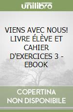 VIENS AVEC NOUS! LIVRE ÉLÈVE ET CAHIER D'EXERCICES 3 - EBOOK libro