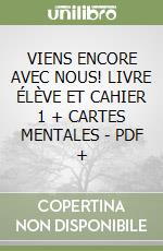 VIENS ENCORE AVEC NOUS! LIVRE ÉLÈVE ET CAHIER 1 + CARTES MENTALES - PDF + libro