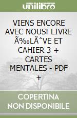VIENS ENCORE AVEC NOUS! LIVRE Ã‰LÃˆVE ET CAHIER 3 + CARTES MENTALES - PDF + libro