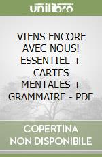 VIENS ENCORE AVEC NOUS! ESSENTIEL + CARTES MENTALES + GRAMMAIRE - PDF libro