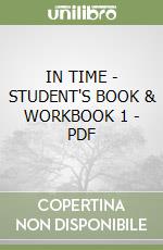 IN TIME - STUDENT'S BOOK & WORKBOOK 1 - PDF libro