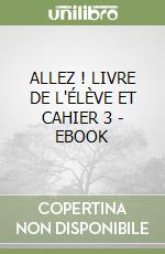 ALLEZ ! LIVRE DE L'ÉLÈVE ET CAHIER 3 - EBOOK libro