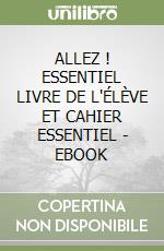 ALLEZ ! ESSENTIEL  LIVRE DE L'ÉLÈVE ET CAHIER ESSENTIEL - EBOOK libro