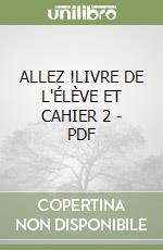 ALLEZ !LIVRE DE L'ÉLÈVE ET CAHIER 2 - PDF libro