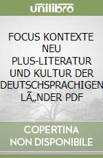 FOCUS KONTEXTE NEU PLUS-LITERATUR UND KULTUR DER DEUTSCHSPRACHIGEN LÃ„NDER PDF libro