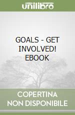 GOALS - GET INVOLVED!  EBOOK libro