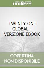 TWENTY-ONE GLOBAL - VERSIONE EBOOK libro