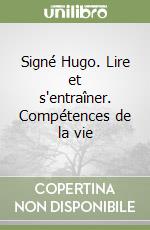 Signé Hugo. Lire et s'entraîner. Compétences de la vie