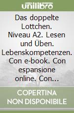 Das doppelte Lottchen. Niveau A2. Lesen und Üben. Lebenskompetenzen. Con e-book. Con espansione online. Con Audio libro