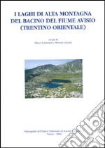 I laghi di alta montagna del bacino del fiume Avisio (Trentino orientale) libro