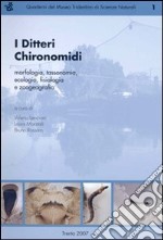 I Ditteri Chironomidi. Morfologia, tassonomia, ecologia, fisiologia e zoogeografia libro