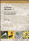 La fauna dei prati. Vol. 1: Tassonomia, ecologia e metodi di studio dei principali gruppi di invertebrati terrestri italiani libro