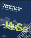 Dalle vette alpine al futuro globale. Il museo delle scienze di Trento e il progetto di Renzo Piano libro di Dinacci M. L. (cur.) Marcantoni M. (cur.)