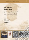 La fauna del suolo. Tassonomia, ecologia e metodi di studio dei principali gruppi di invertebrati terrestri italiani. Ediz. a spirale libro