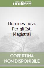 Homines novi. Per gli Ist. Magistrali libro