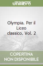 Olympia. Per il Liceo classico. Vol. 2 libro