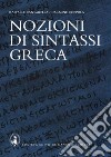 Nozioni di sintassi greca. Per il Liceo classico libro