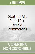 Start up A1. Per gli Ist. tecnici commerciali libro