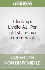 Climb up. Livello A1. Per gli Ist. tecnici commerciali libro