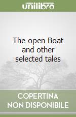 The open Boat and other selected tales libro