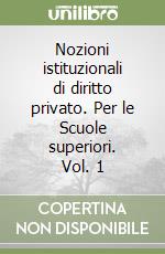 Nozioni istituzionali di diritto privato. Per le Scuole superiori. Vol. 1 libro