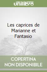 Les caprices de Marianne et Fantasio libro