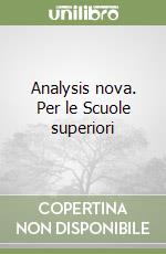 Analysis nova. Per le Scuole superiori libro